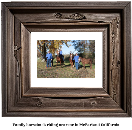 family horseback riding near me in McFarland, California